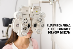 Clear Vision Ahead A Gentle Reminder for Your Eye Exam